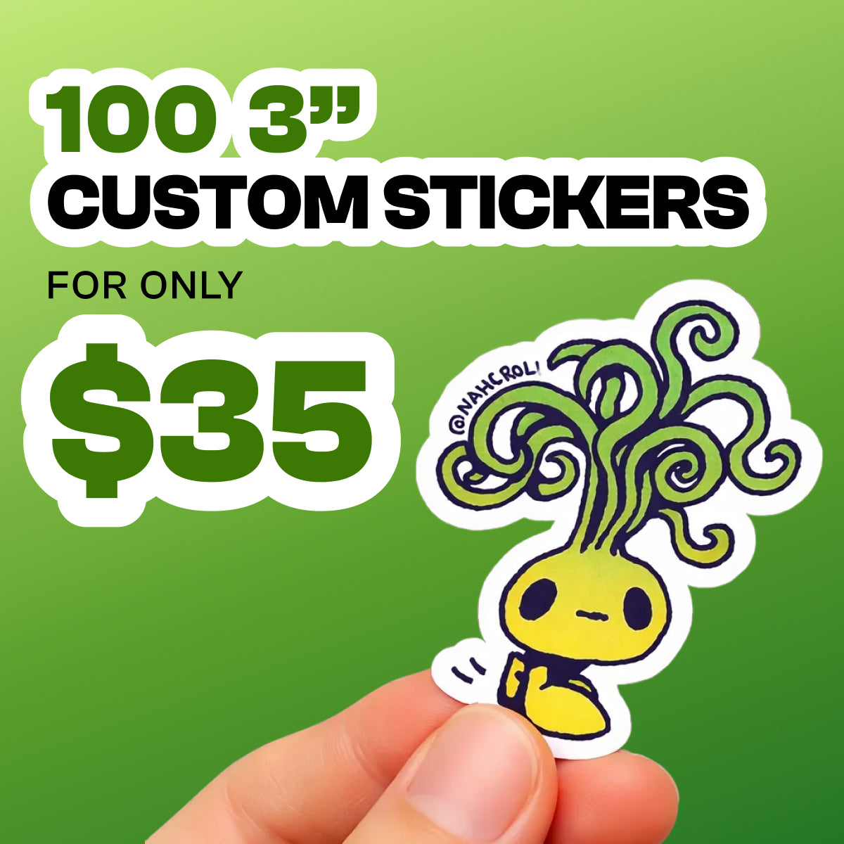 Promotional graphic with a green gradient background advertising a sticker deal. Large bold text reads 100 3-inch custom stickers for only $35. In the foreground, a hand holds a small die-cut sticker featuring a yellow cartoon character with a simple face and green vine-like hair. The sticker has a white border and a playful illustrated style.