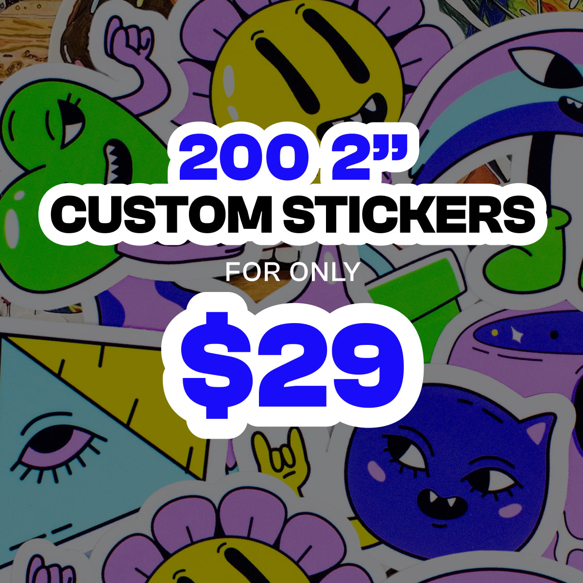 Promotional graphic featuring a collage of colorful cartoon-style vinyl stickers in green, purple, yellow, blue, and teal with white borders, including smiling faces, abstract characters, and playful expressions. Overlaid bold text reads 200 2 inch custom stickers for only $29, with the price shown prominently in blue and white.