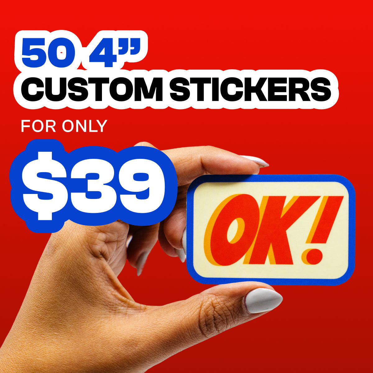 Promotional image advertising 50 4 inch custom stickers for 39 dollars. A hand holds a rectangular sticker with rounded corners featuring bold OK text in red and yellow on a cream background with a blue border. Bright red backdrop with large high contrast pricing and product text.