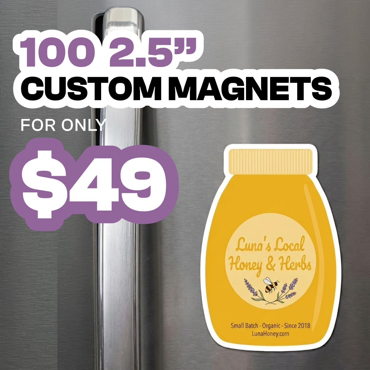 Promotional graphic for 100 2.5 inch custom magnets for 49 dollars. A die cut magnet shaped like a honey jar labeled Luna’s Local Honey and Herbs is displayed on a stainless steel refrigerator door. Large pricing text appears above highlighting the magnet size and quantity offer.