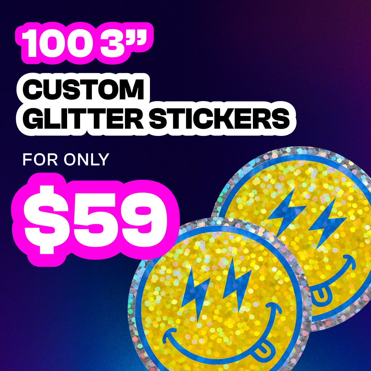 Promotional graphic for custom glitter stickers featuring bold text reading 100 3 inch custom glitter stickers for only 59 dollars on a blue gradient background with pink price highlight. Two round yellow smiley face stickers with lightning bolt eyes show a holographic glitter effect and sparkle finish