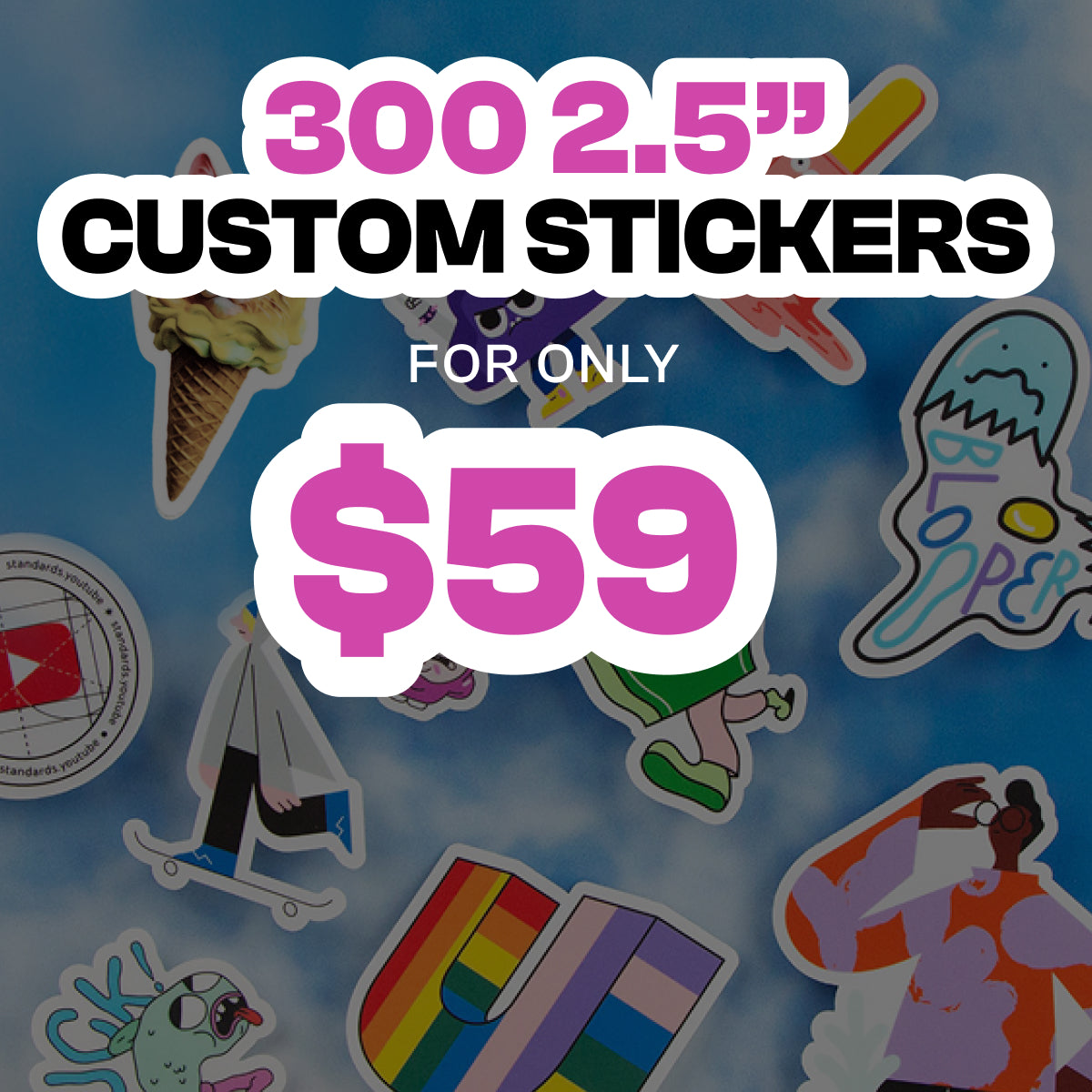 Flat lay display of multiple colorful vinyl stickers including cartoon characters, ice cream cones, abstract shapes, rainbow U design, and playful creatures on a blue sky background. On-image text reads 300 2.5 inch custom stickers for $59. Ideal for aesthetic stickers, cute stickers, kids stickers, die-cut sticker packs.