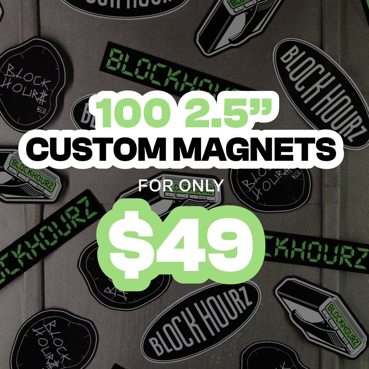 Background filled with black custom magnets featuring bold graphic shapes and readable text that says Block Hourz in white lettering. Overlaid promotional text reads 100 2.5 inch custom magnets for only 49 dollars in bold black and green lettering, highlighting a bulk magnet deal