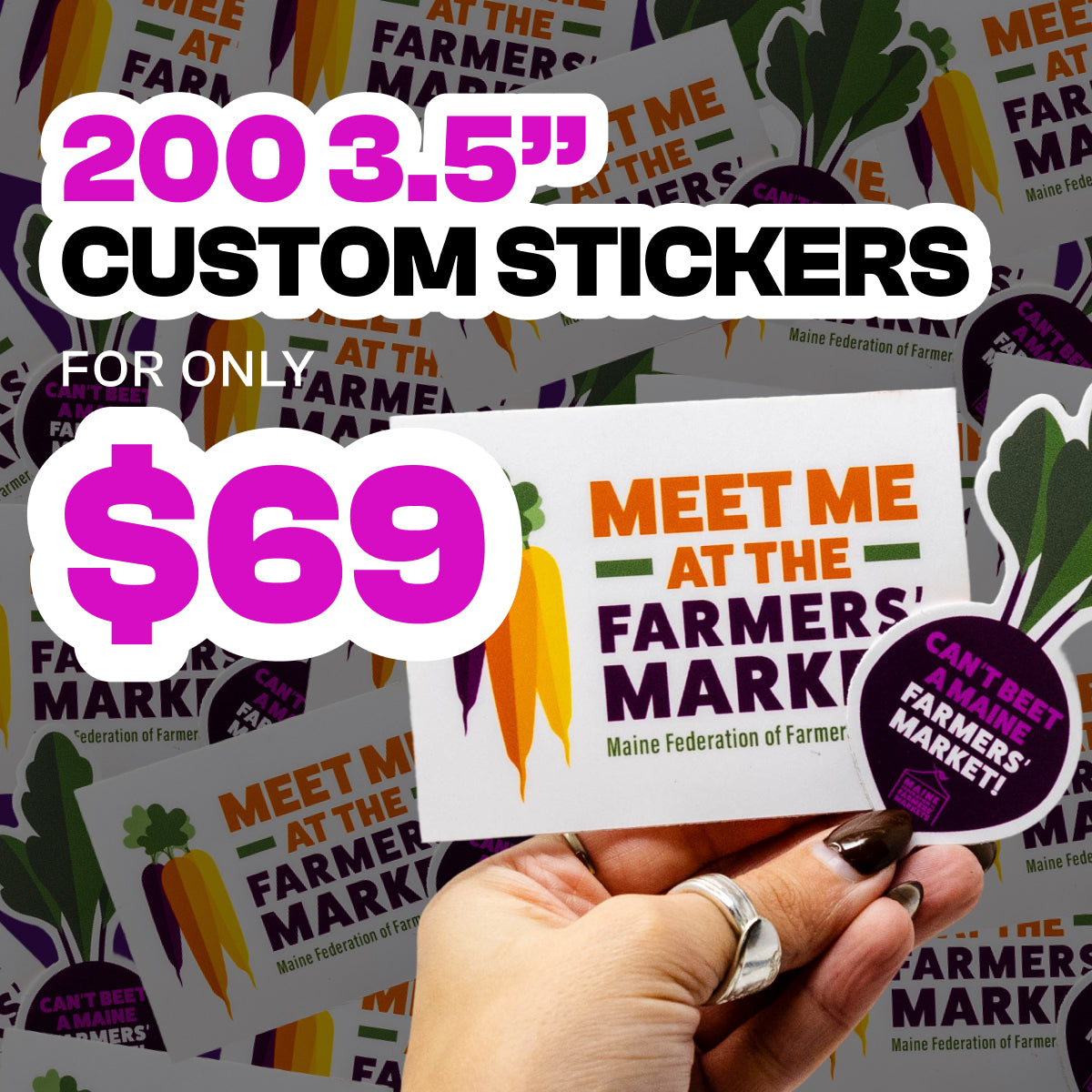 Hand holding a Meet Me at the Farmers Market sticker featuring colorful carrots and green text. Background filled with repeated stickers including round purple ones reading Can't Beet a Maine Farmers Market. On-image text 200 3.5 inch custom stickers and 69. Keywords: farmers market stickers, vegetable decals, food market vinyl labels.