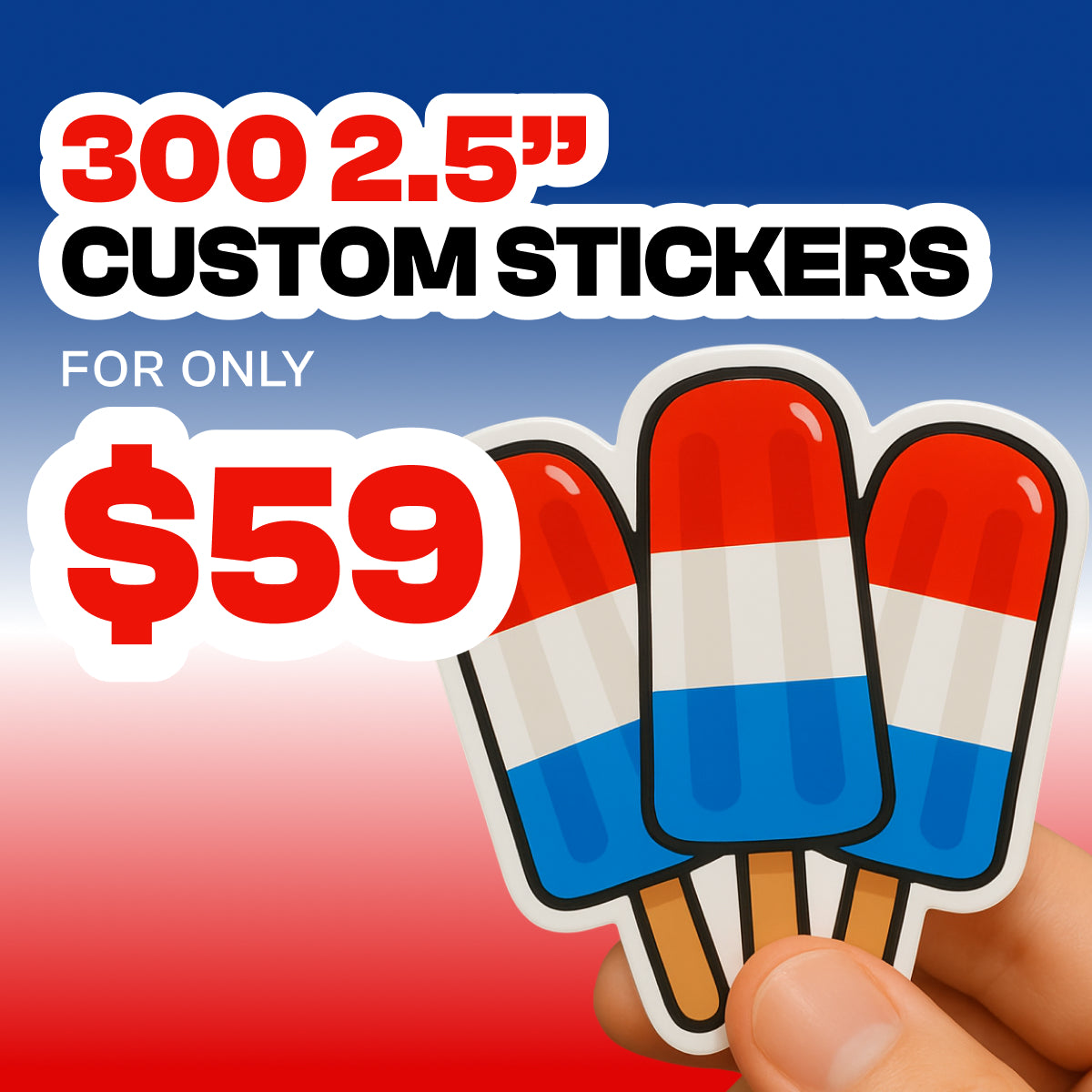 Hand holding three die-cut vinyl stickers shaped like red, white, and blue bomb pop popsicles. Background fades from blue to red with bold promotional text 300 2.5 inch custom stickers for $59. High-value keywords include summer stickers, popsicle decals, patriotic stickers, and cute food vinyl stickers.