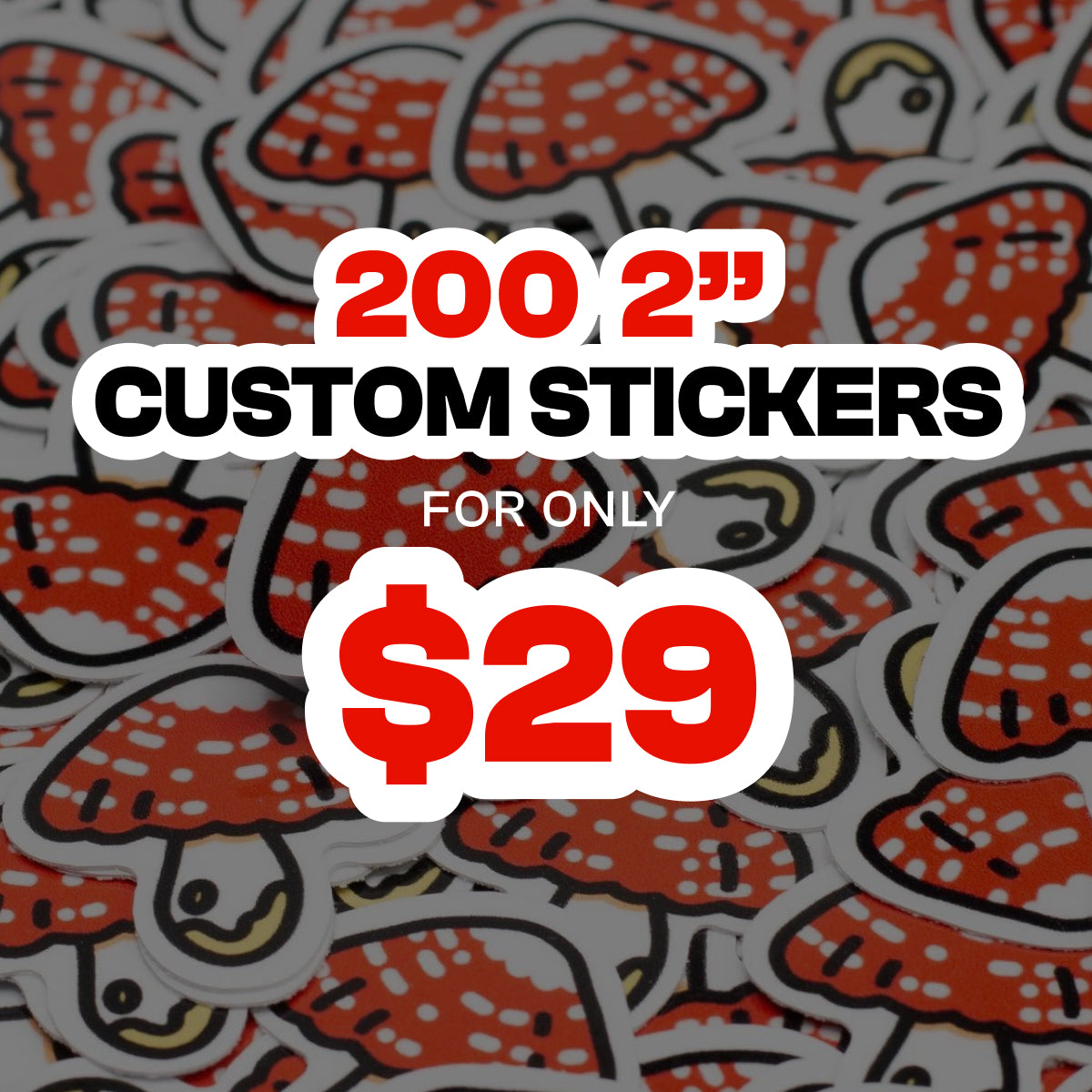 Promotional graphic for 200 custom 2-inch stickers, showing a dense background of red, black, white, and gray sticker designs with bold text reading '200 2" CUSTOM STICKERS FOR ONLY $29'.