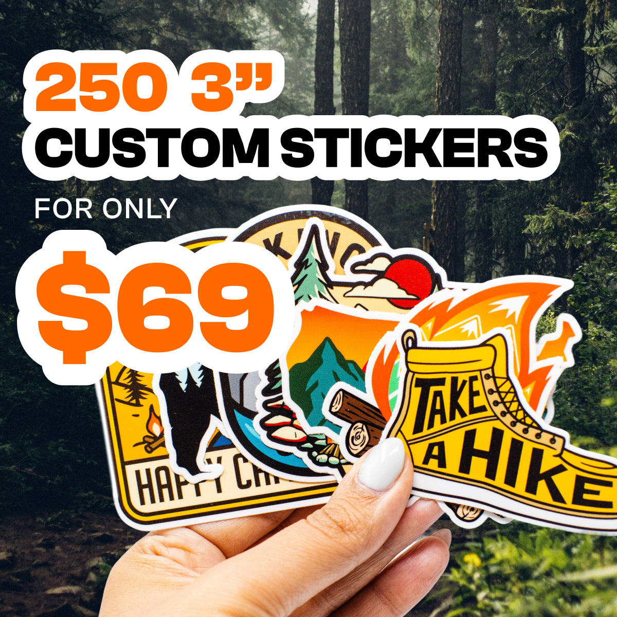 A hand holds a stack of colorful custom outdoor stickers in front of a blurred forest background. Large promotional text reads '250 3" CUSTOM STICKERS FOR ONLY $69'.
