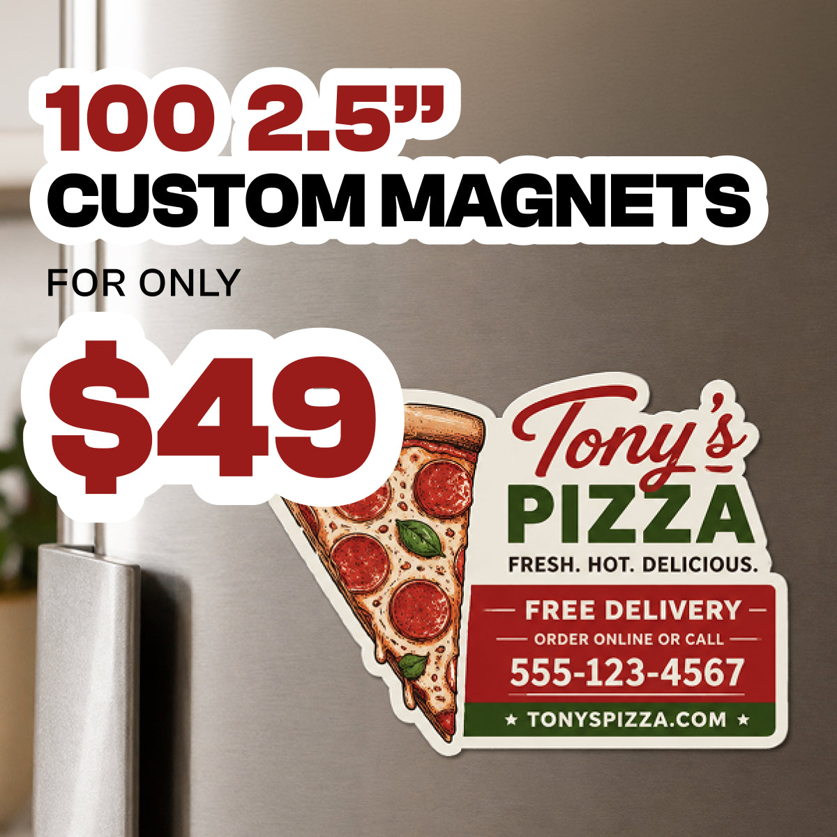 A custom pizza-themed refrigerator magnet shown on a stainless steel fridge, with large promotional text reading '100 2.5" CUSTOM MAGNETS FOR ONLY $49' and the magnet design featuring Tony's Pizza branding and a slice of pepperoni pizza.