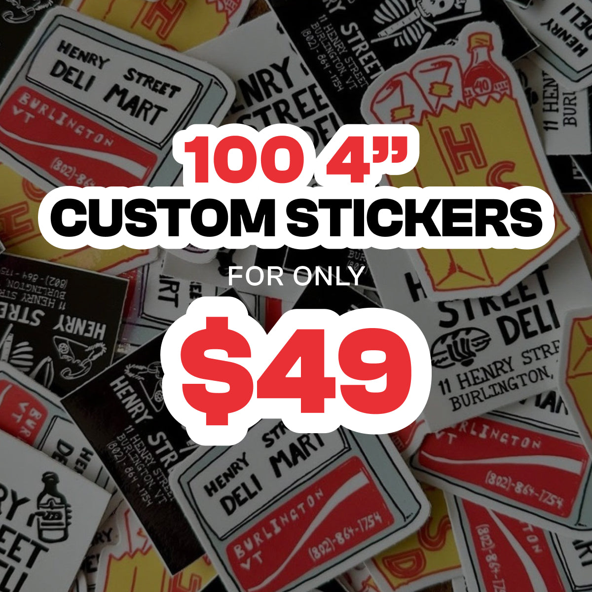 'Promotional graphic for 100 custom 4-inch stickers for $49. Bold red, black, and white offer text overlays a background filled with custom Henry Street Deli stickers in black, white, red, and yellow. Visible sticker text includes 'HENRY STREET DELI MART,' 'BURLINGTON VT,' and '11 HENRY STREET BURLINGTON, VT.' '