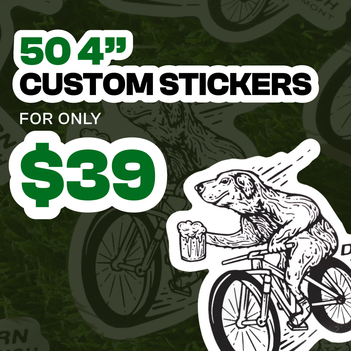 Promotional graphic for 50 custom 4-inch stickers, priced at $39. The design features a black and white sticker of a dog riding a bicycle and holding a mug of beer, set against a dark green background with blurred bicycle graphics.