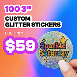 Promotional graphic for 100 three-inch custom glitter holographic stickers priced at 59 dollars. A hand holds a round glitter sticker with the text reads Sparkle Saturday surrounded by stars. Background shows a gradient of blue, pink, and orange. Text on the image reads 100 3-inch custom glitter stickers for 59 dollars.