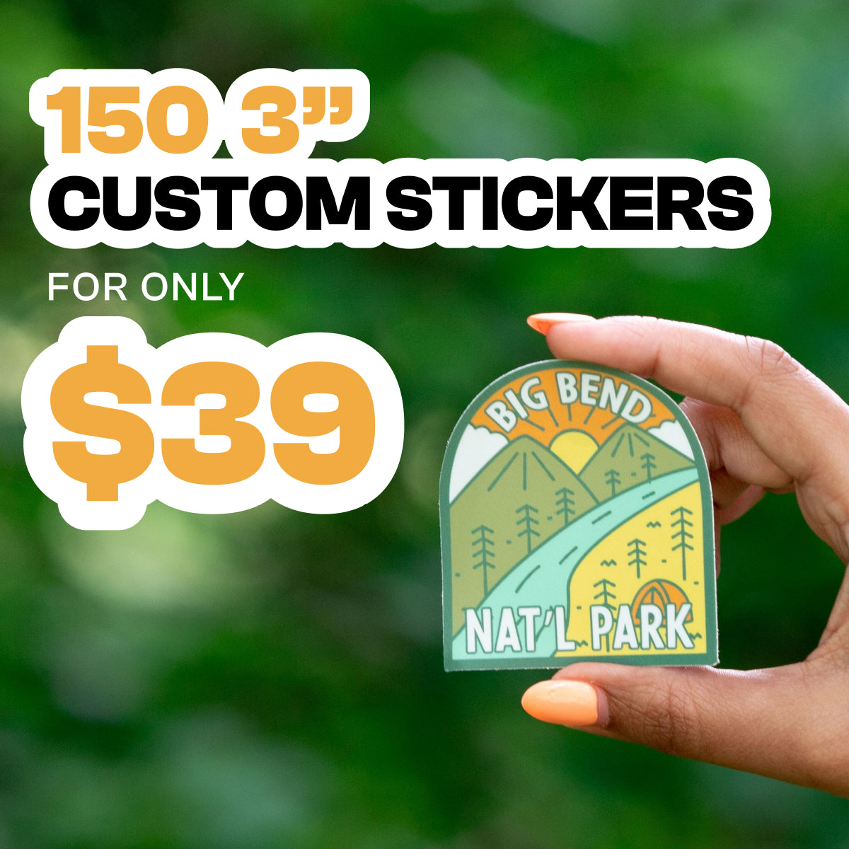Promotional graphic featuring a hand holding a retro-style illustrated sticker for Big Bend Nat’l Park. The sticker artwork shows a warm, vintage-inspired landscape with stylized mountains, tall pine trees, a winding river, and a golden rising sun, all in muted greens, yellows, and oranges. The background is soft, blurred green foliage that creates an outdoor, nature-themed atmosphere. Text on the graphic reads 150 3” custom stickers and for only $39 in bold white, black, and golden-yellow lettering