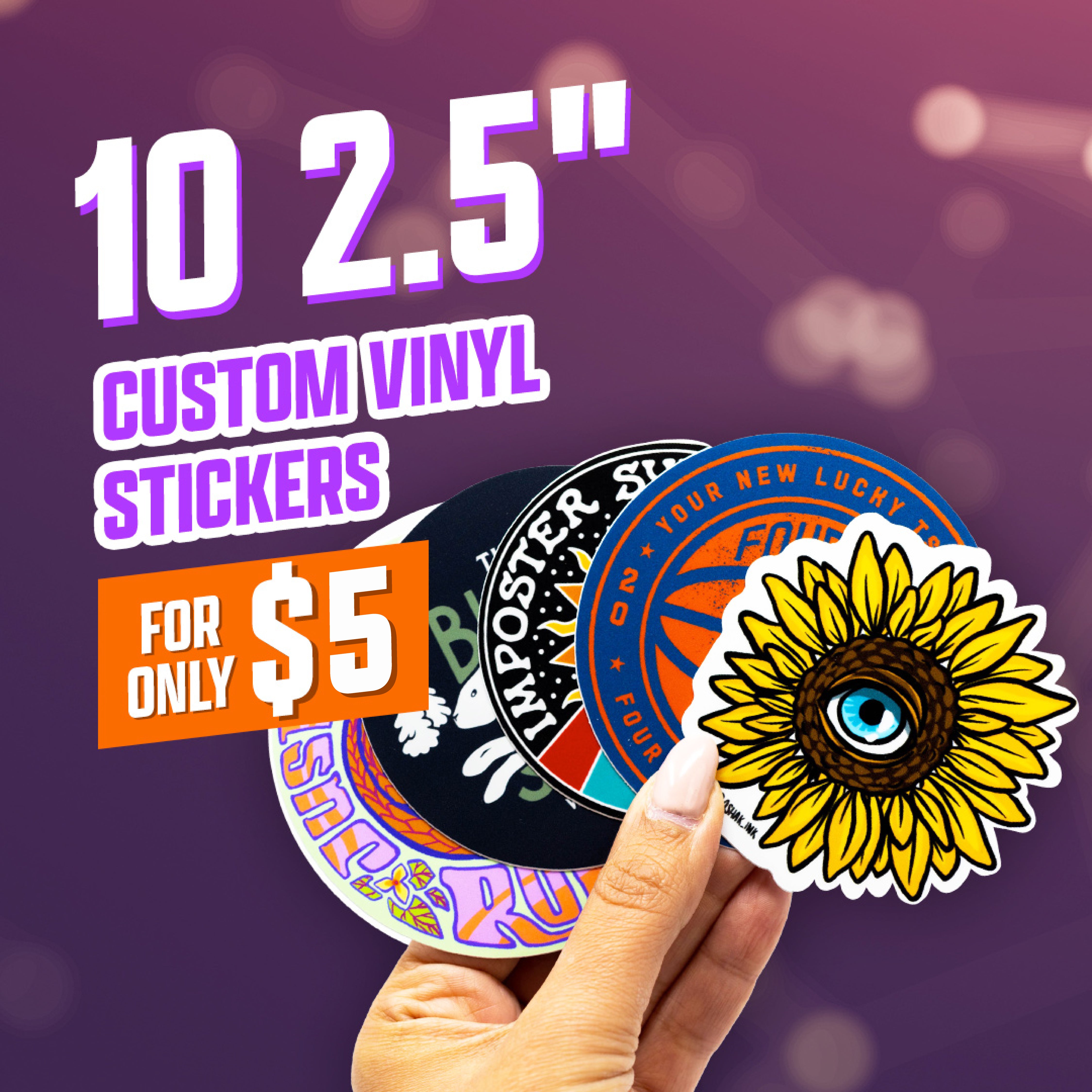 Promotional graphic featuring a hand holding a fan of colorful 2.5-inch vinyl stickers including a sunflower with a blue eye, a basketball-themed round design, a bunny illustration, and psychedelic lettering. Purple bokeh background. Promotional text reads 10 2.5 inch custom vinyl stickers for only $5.