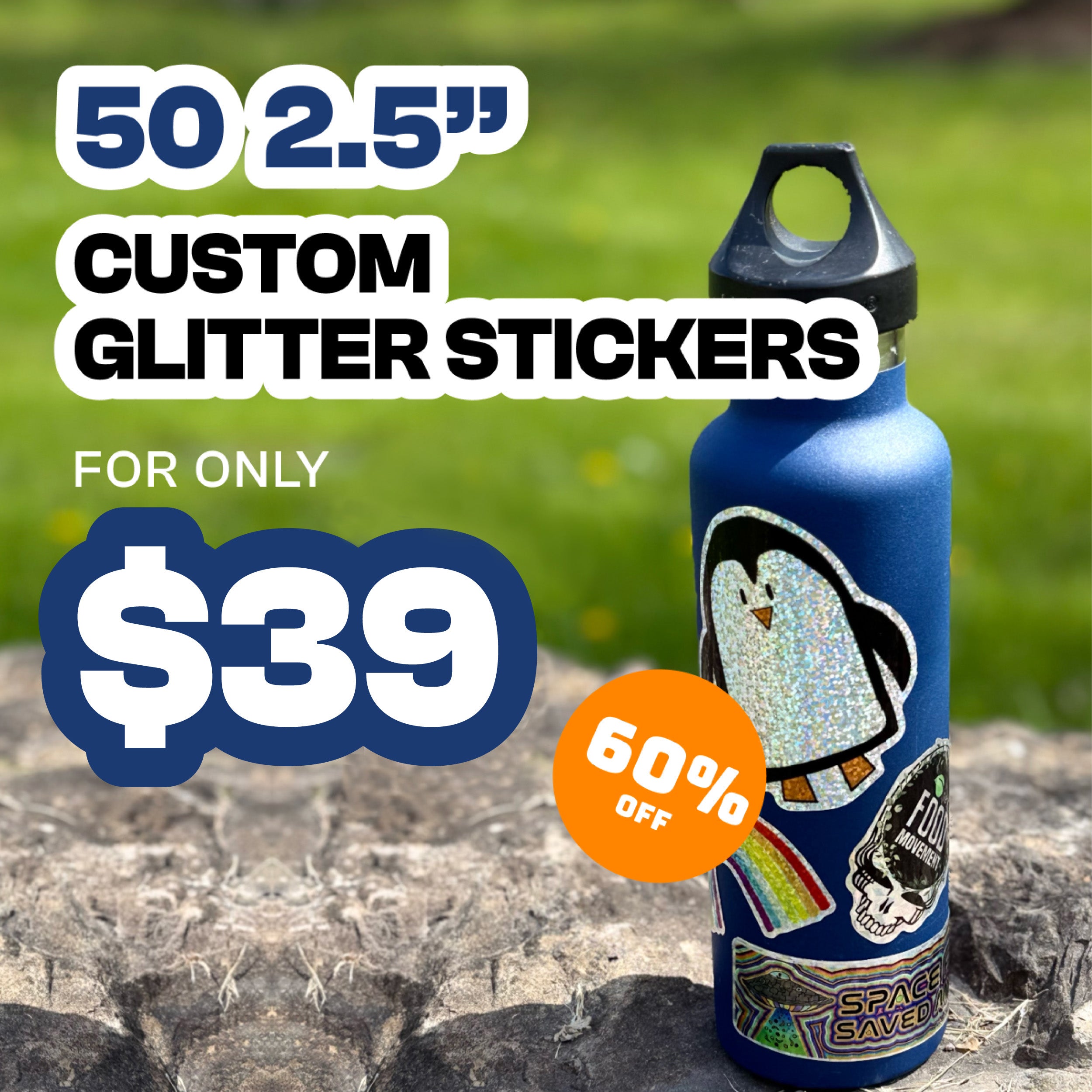 Blue insulated water bottle covered with custom glitter stickers sits outdoors on a rock with a blurred green background. Stickers include a glitter penguin with a rainbow, a skull graphic, and a holographic Space Saved design. Promotional text reads 50 2.5 inch custom glitter stickers for only 39 dollars with a 60 percent off badge displayed in orange