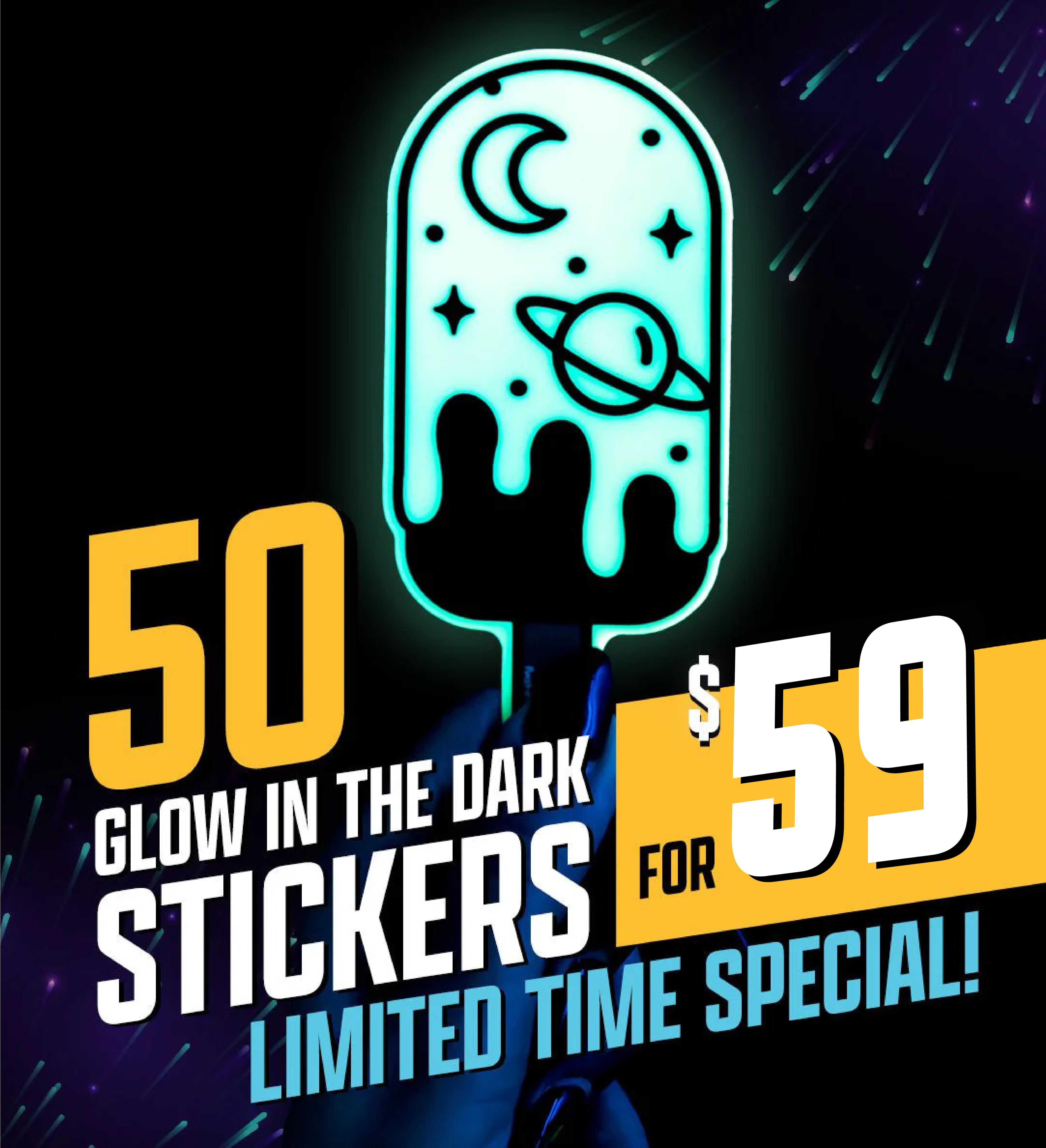 Promotional graphic for 50 glow in the dark stickers for 59 dollars. A glowing teal popsicle-shaped sticker is held in a hand, featuring a crescent moon, stars, and a ringed planet. Text on the graphic reads 50 glow in the dark stickers for 59 dollars, limited time special.