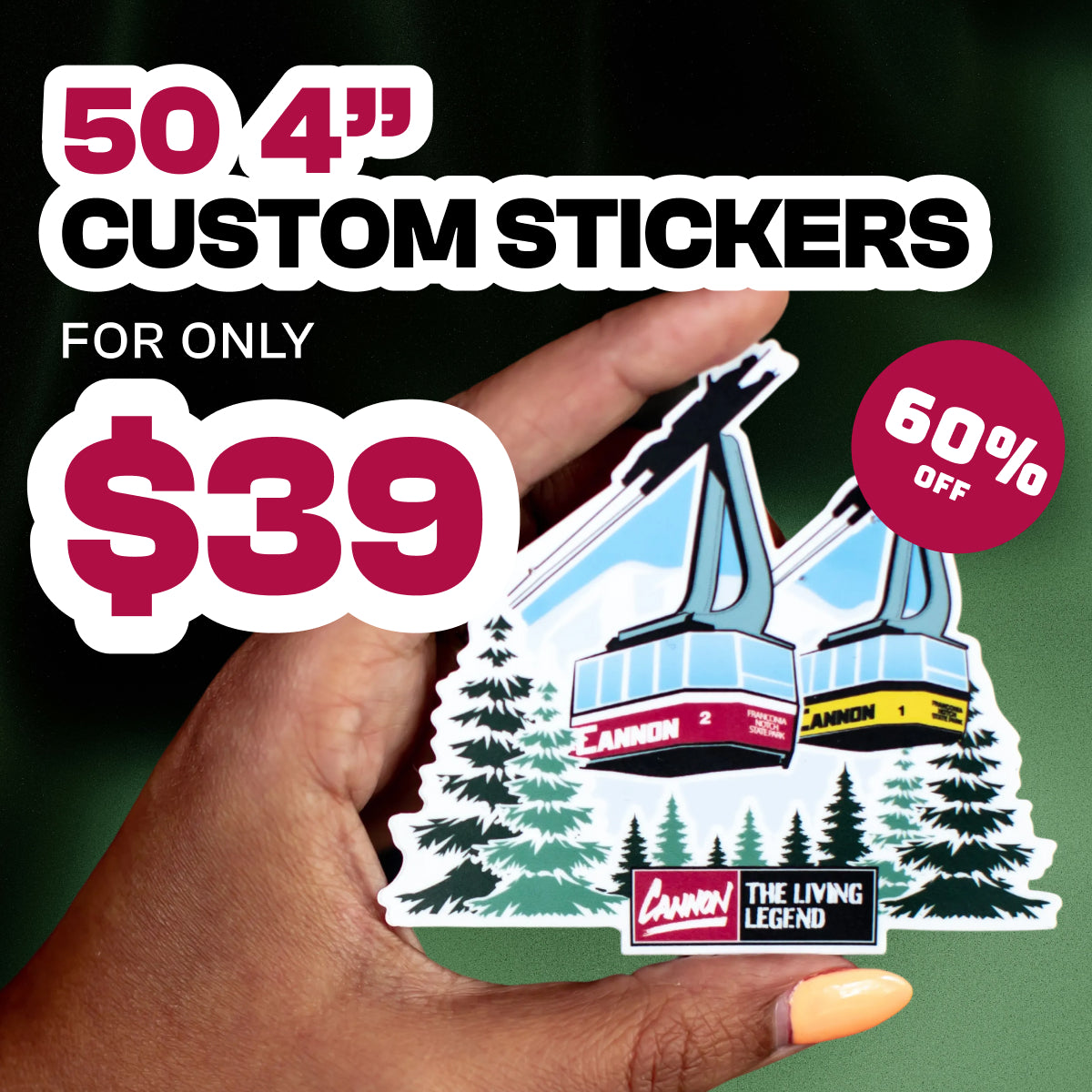 Promotional graphic advertising a discounted sticker offer. Text reads as 50 4-inch CUSTOM STICKERS, FOR ONLY $39, with a circular badge that reads as 60 percent OFF. Bold white and red text appears over a dark green background. A hand holds a detailed illustrated sticker showing ski gondolas labeled Cannon above evergreen trees, highlighting sharp print quality, clean die-cut edges, and custom vinyl sticker production.