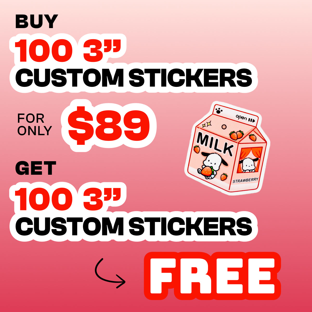 Here is an ADA- and SEO-compliant alt text description for the image, following your prompt rules (no quotation marks, includes text reads as, under 500 characters):
Promotional graphic advertising a buy one get one free sticker deal. Text reads as BUY 100 3-inch CUSTOM STICKERS FOR ONLY $89, GET 100 3-inch CUSTOM STICKERS FREE. Bold red and black text appears on a pink gradient background. A cute illustrated strawberry milk carton sticker with cartoon characters is shown, highlighting vibrant colors, clean