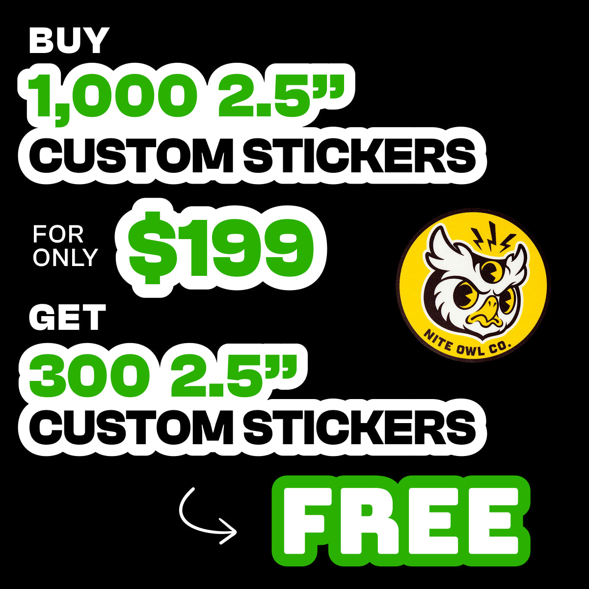 Promotional graphic advertising a buy one get one free custom sticker deal on a black background. Text reads as BUY 1,000 2.5-inch CUSTOM STICKERS FOR ONLY $199, GET 300 2.5-inch CUSTOM STICKERS FREE. Bold white and green text is used for emphasis. A round yellow owl logo sticker labeled Nite Owl Co. appears on the right, highlighting vibrant colors, clean die-cut edges, and a high-volume custom vinyl sticker promotion.