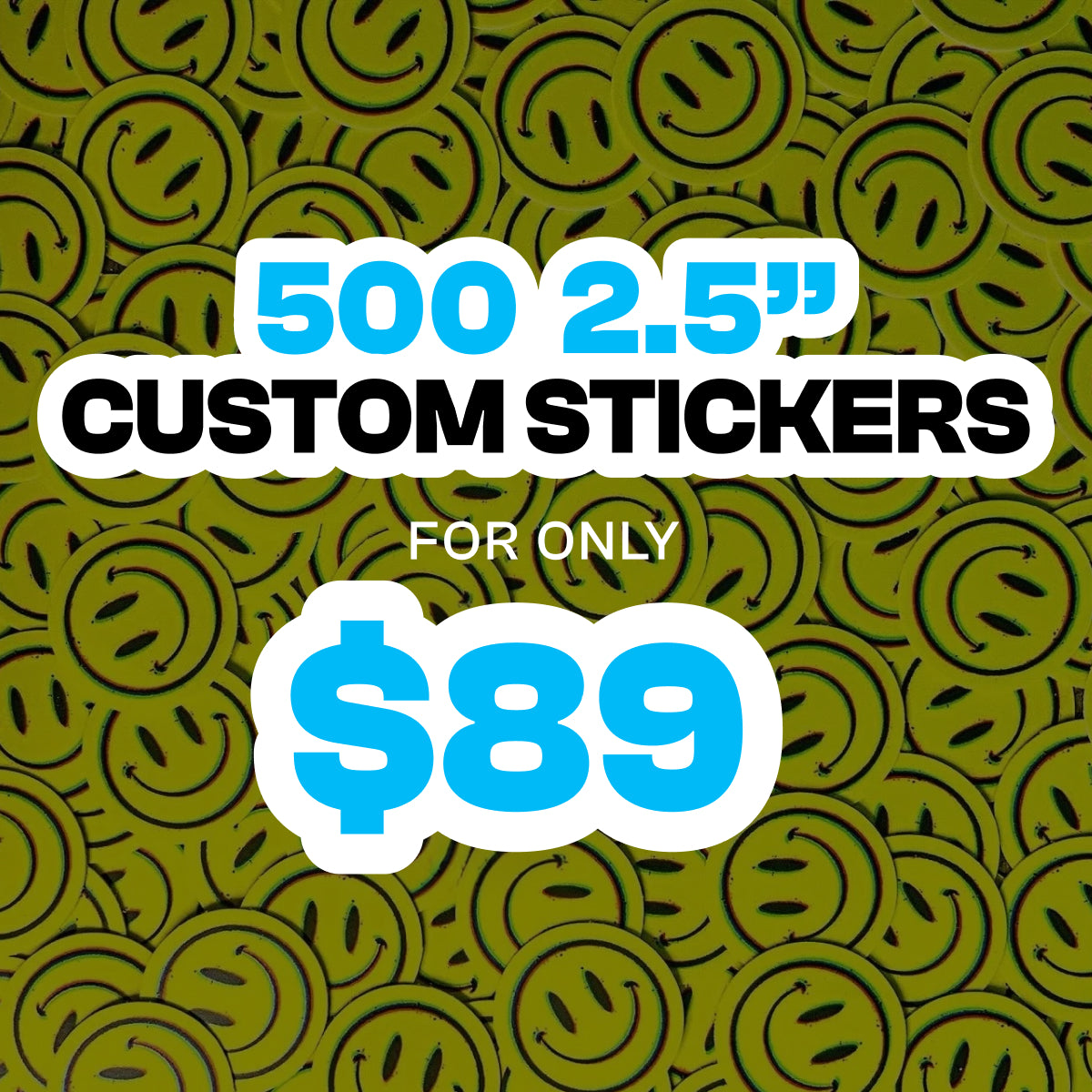 Promotional graphic advertising 500 2.5-inch custom stickers for only $89. The background is filled with repeating yellow smiley face die-cut stickers, emphasizing large-volume custom sticker printing. The image highlights premium full-color vinyl stickers with crisp die-cut edges, ideal for businesses, marketing campaigns, product packaging, events, retail promotions, and bulk giveaways.